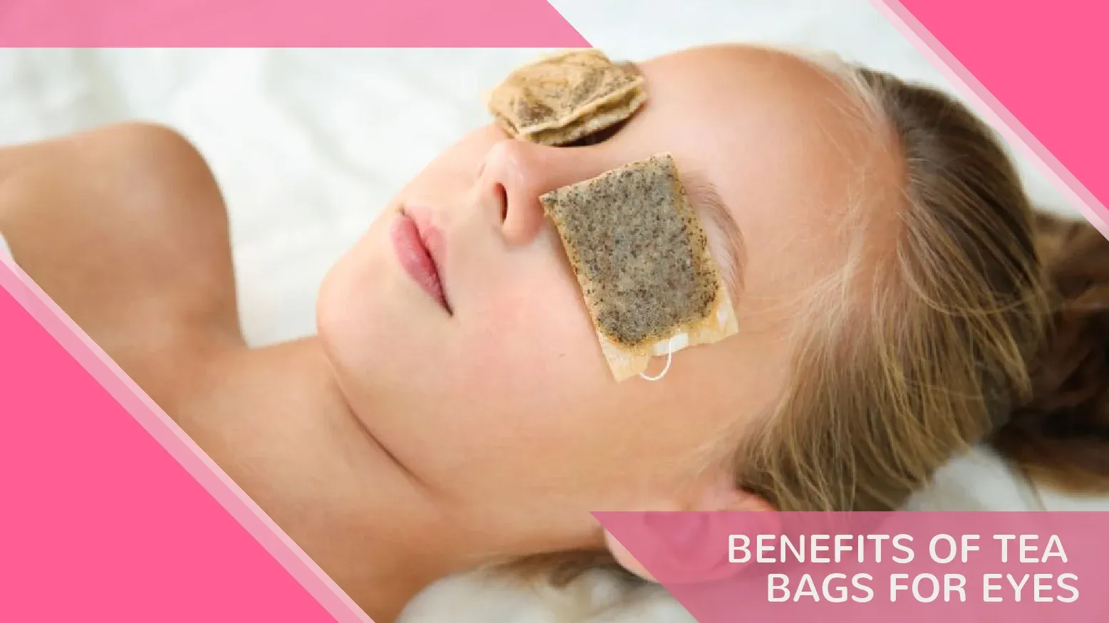 Tea Bags For Eyes Benefits & Uses