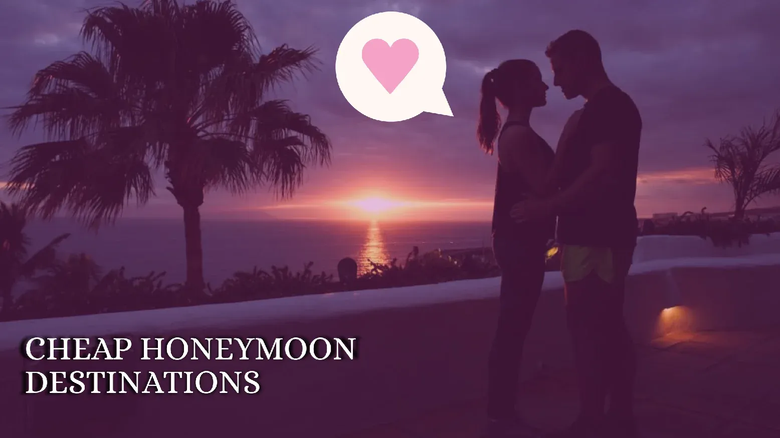 Best honeymoon destinations on a budget