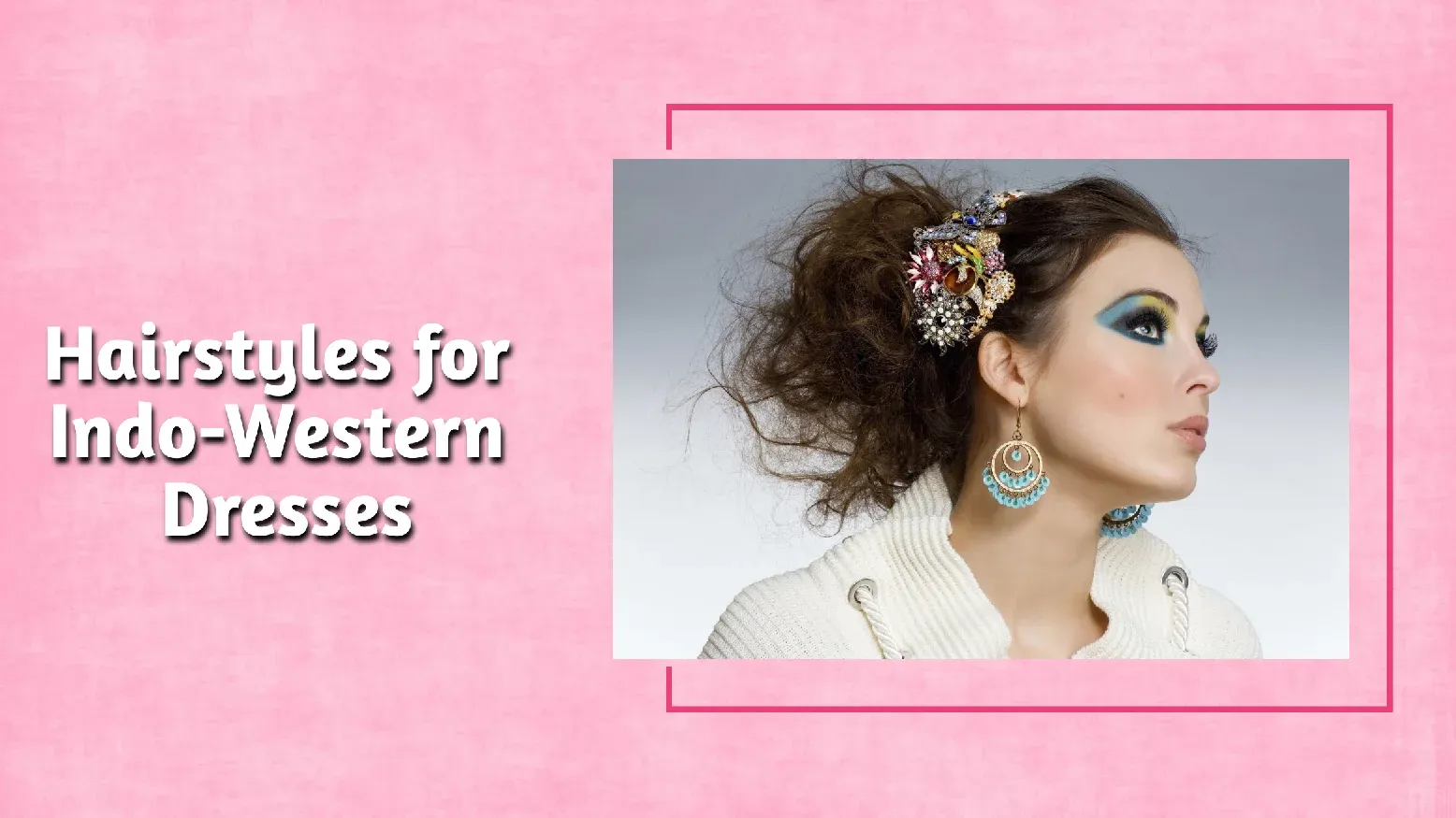 7 Indo Western Hairstyles