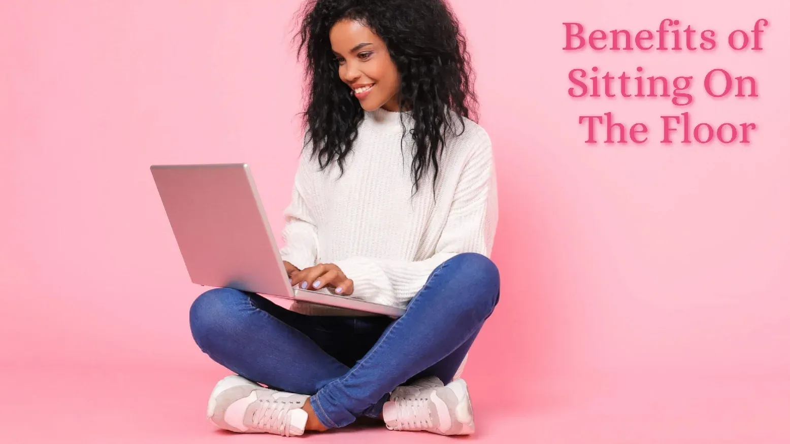 Why You Should Prefer Sitting On The Floor?