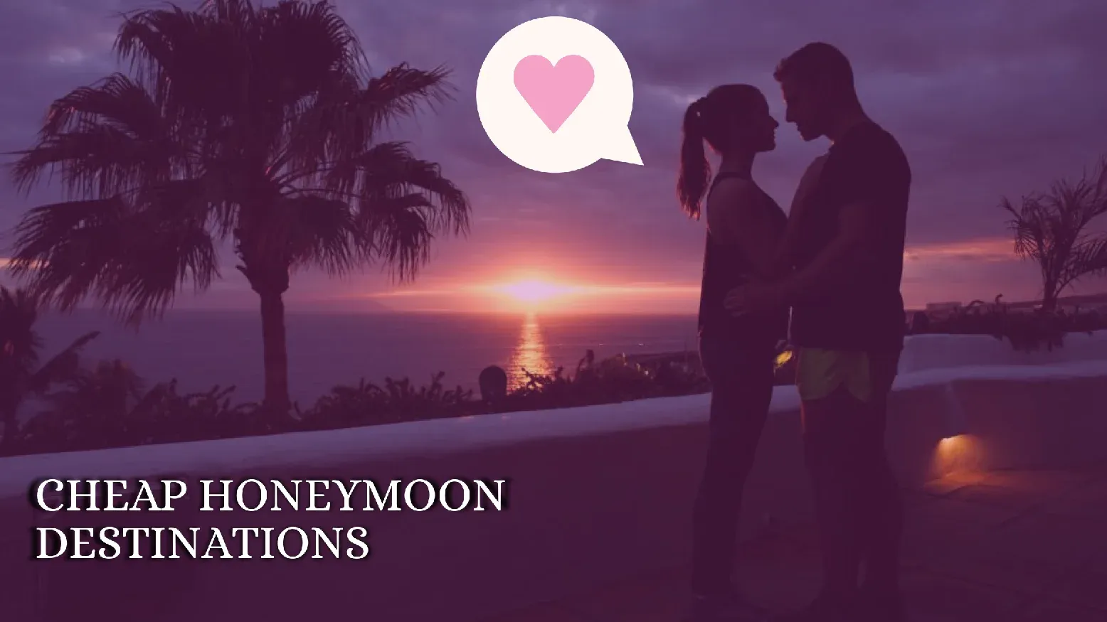 Honeymoon Destinations Ideas On A Budget