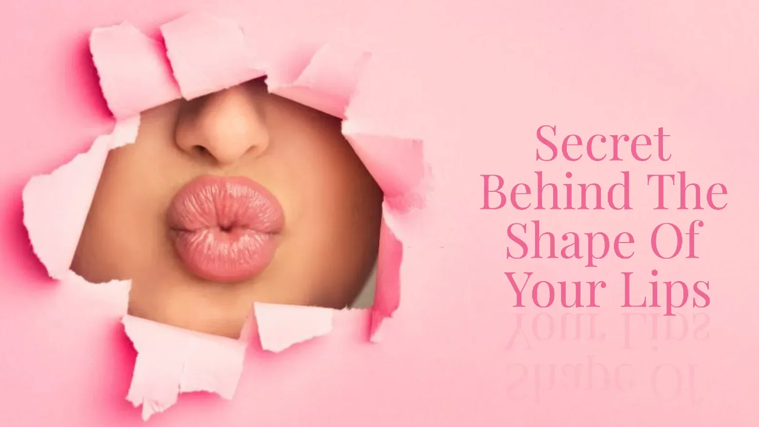 Know The Secret Behind The Shape Of Your Lips