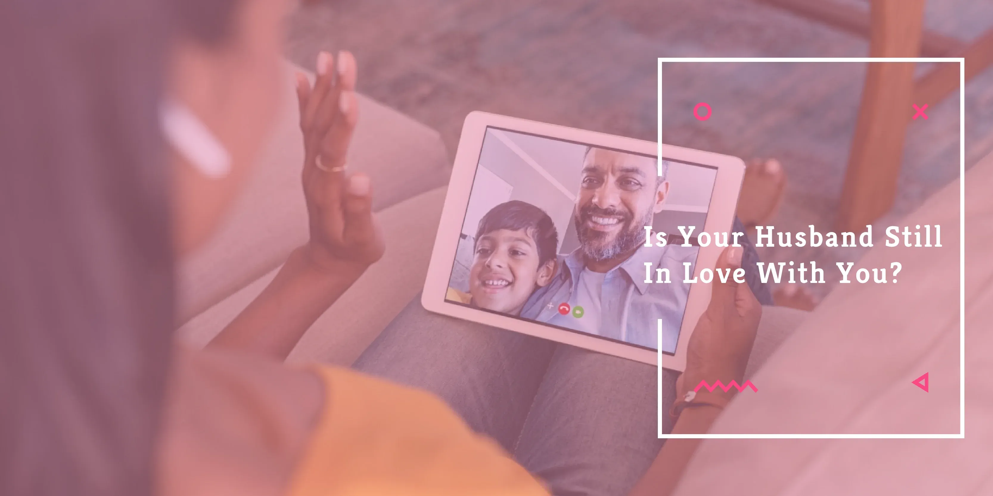 Is Your Husband Still In Love With You Read To Know