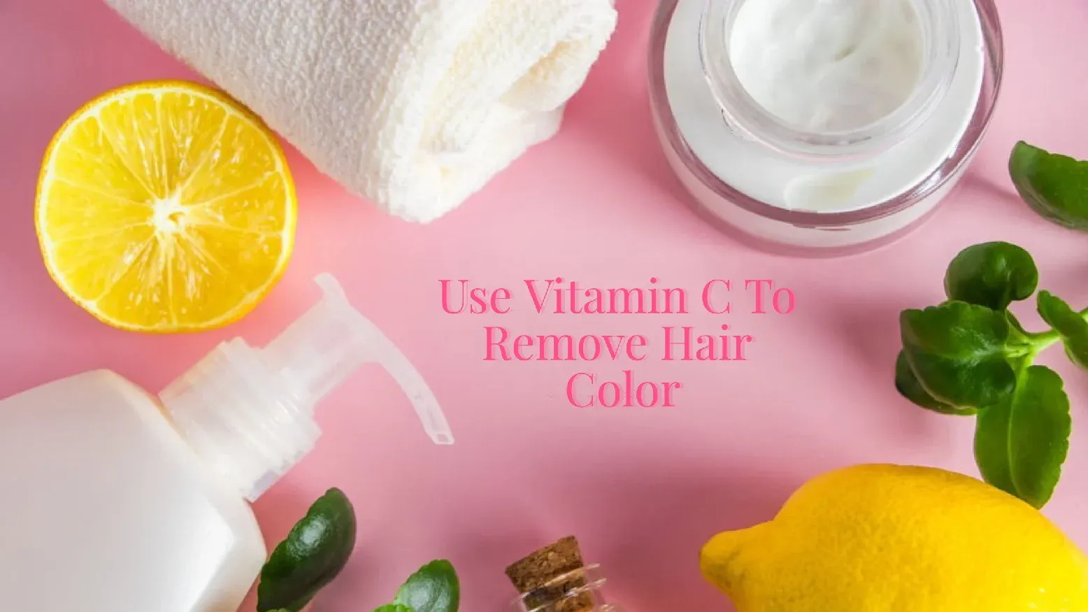 Use Vitamin C To Remove Hair Color 
