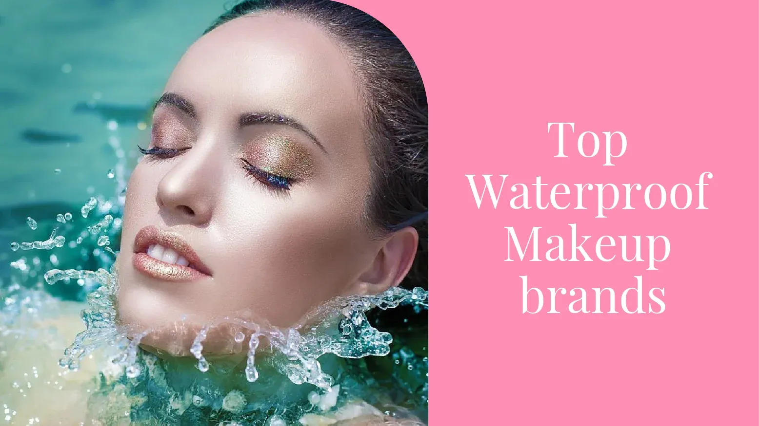 List of Best Waterproof Makeup Products For Full Coverage