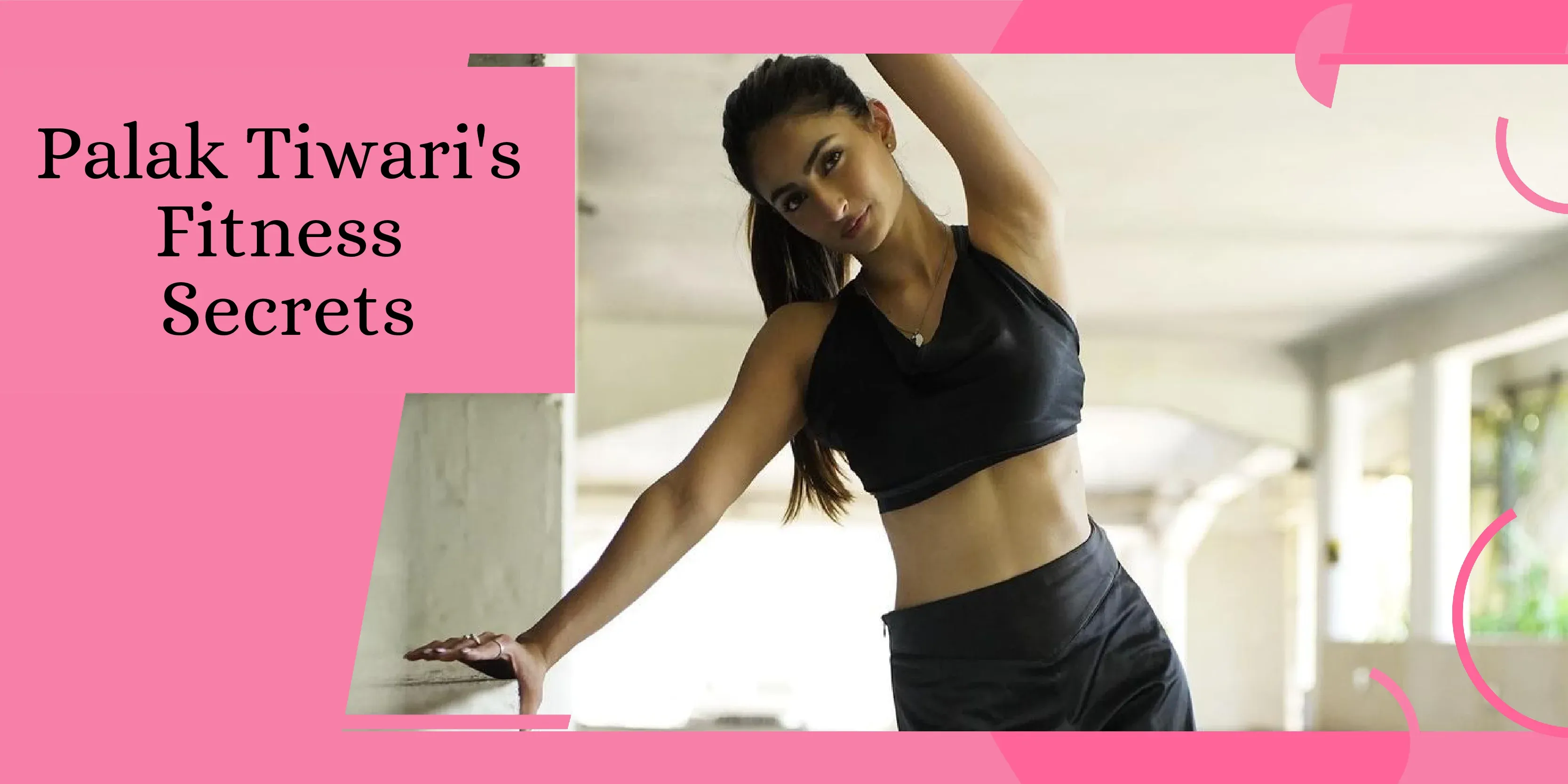 Palak Tiwari's Diet and Fitness Secrets