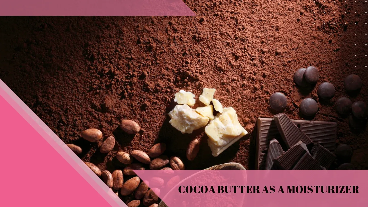 Uses of Cocoa Butter For Skin