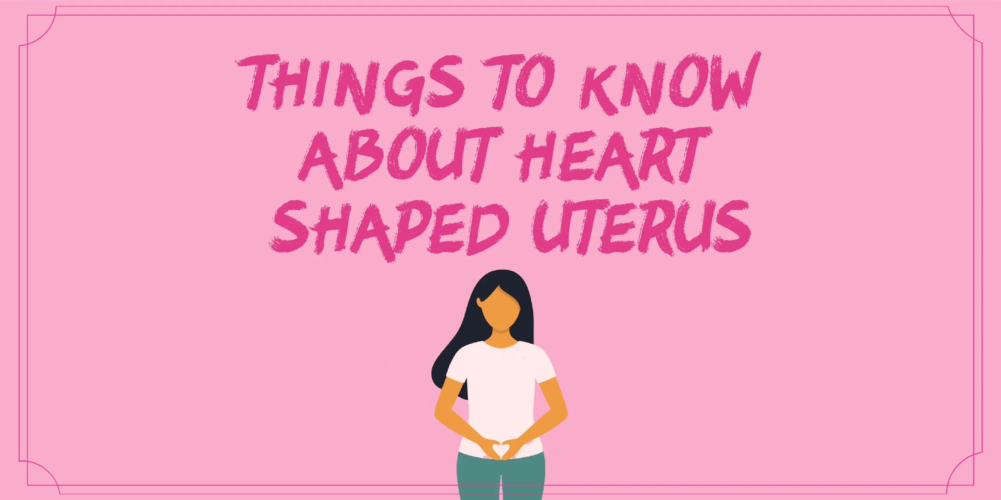 Everything You Need To Know About A Heart Shaped Uterus