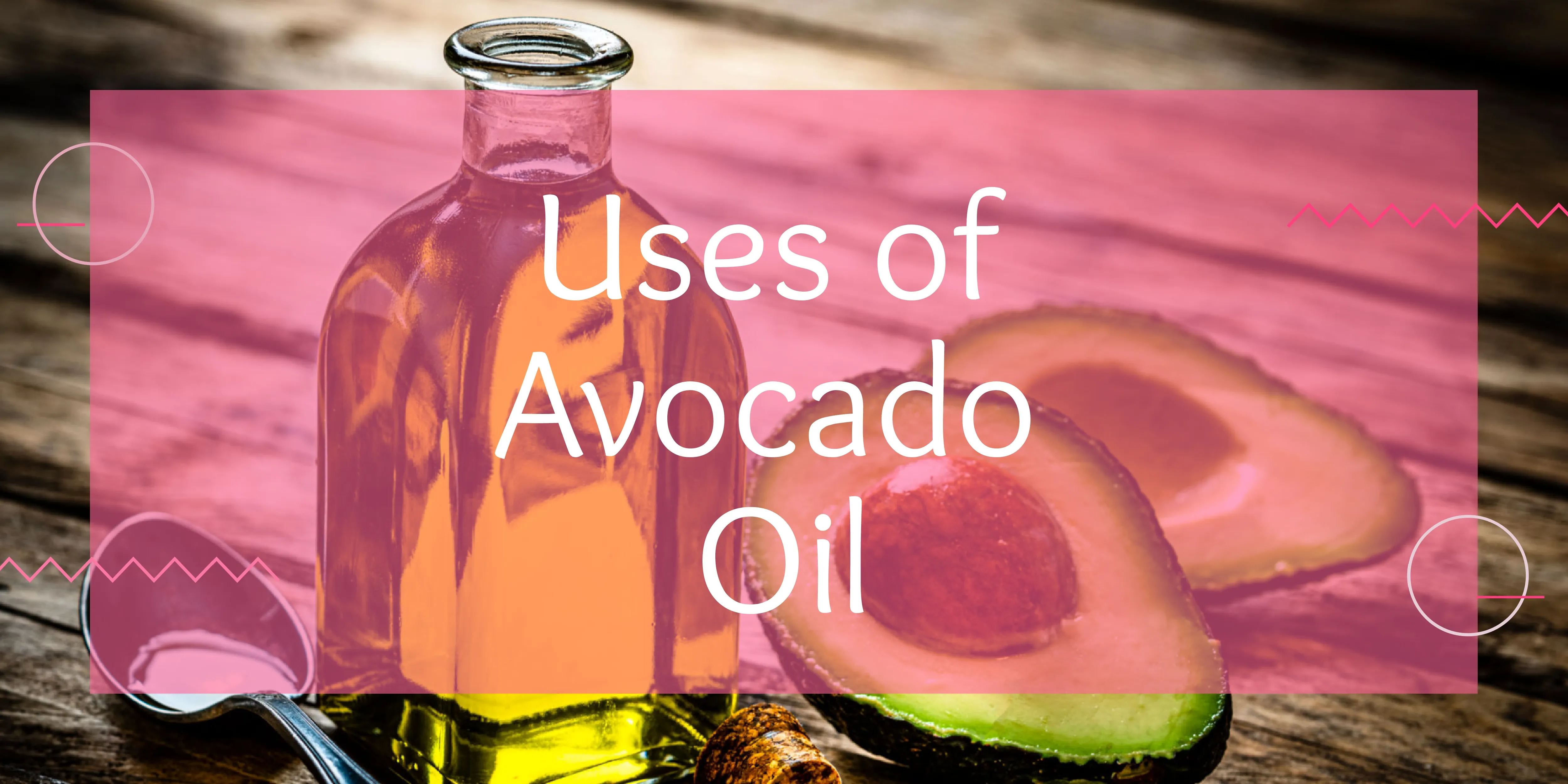Uses of Avocado Oil