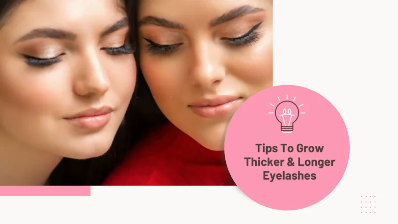 Tips To Grow Thicker & Longer Eyelashes