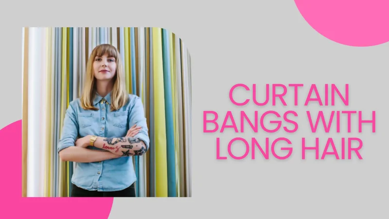 Curtain Bangs With Long Hair
