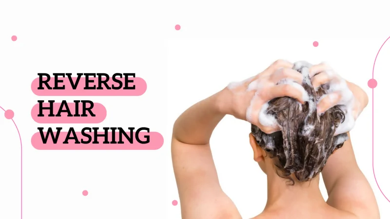 Reverse hair washing