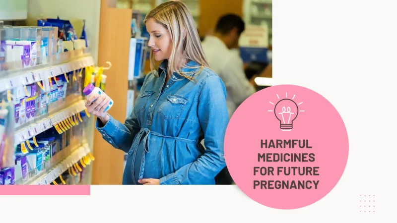 Harmful Medicines For Future Pregnancy