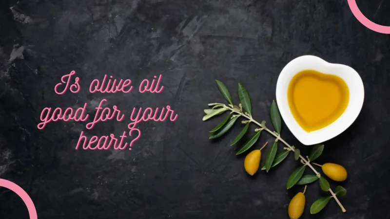 olive oil for heart