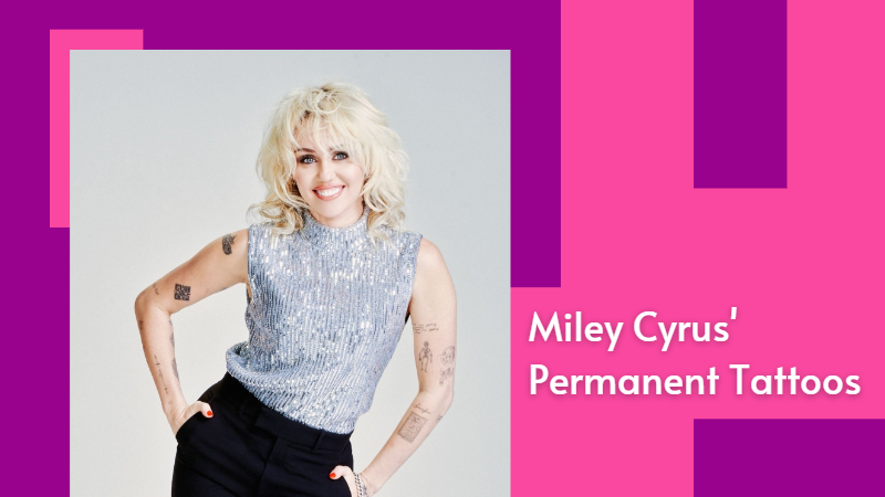 Miley Cyrus' Permanent Tattoos