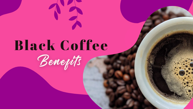 Benefits and side effects of black coffee