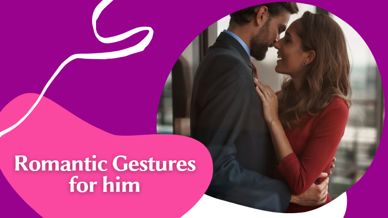 Romantic Gestures For Him