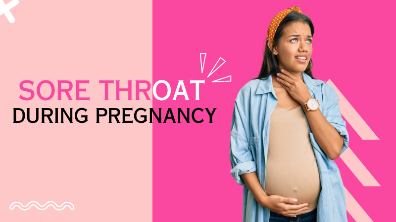 sore throat during pregnancy