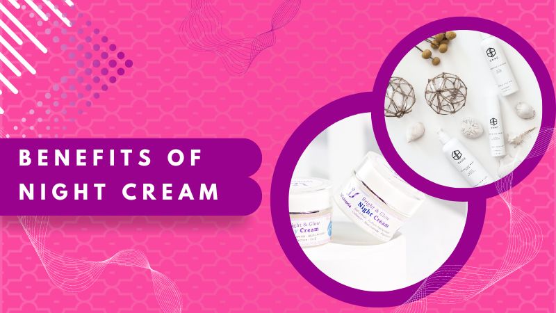 benefits of night cream