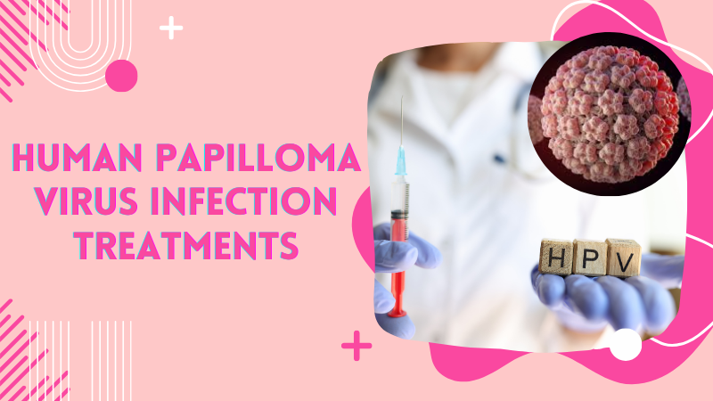 human papillomavirus infection treatments