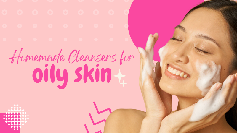 homemade cleansers for oily skin